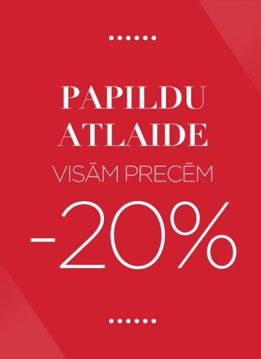 PAPILDU ATLAIDE VISĀM PRECĒM -20%