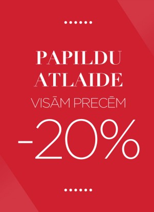 PAPILDU ATLAIDE VISĀM PRECĒM -20%